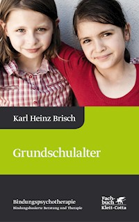 Grundschulalter (Bindungspsychotherapie, Bd. 4) - Karl Heinz Brisch - E-Book