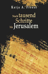 Noch tausend Schritte bis Jerusalem - Katja A. Freese - E-Book