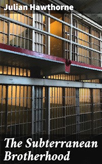The Subterranean Brotherhood - Julian Hawthorne - E-Book