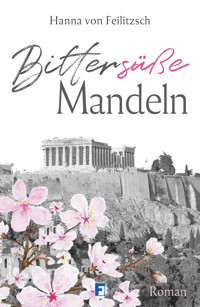 Bittersüße Mandeln - Hanna von Feilitzsch - E-Book