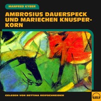 Ambrosius Dauerspeck und Mariechen Knusperkorn - Manfred Kyber - Hörbuch