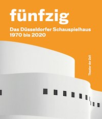 Fünfzig Jahre Düsseldorfer Schauspielhaus - Felicitas Zürcher - E-Book