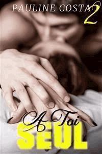 À TOI SEUL - Tome 2 - Pauline Costa - E-Book