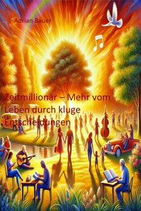 Zeitmillionär - Adrian Bauer - E-Book