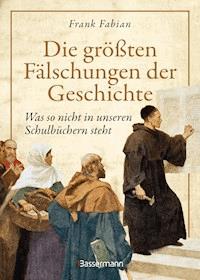 Die größten Fälschungen der Geschichte - Fabian Frank - E-Book