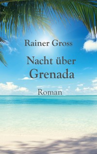 Nacht über Grenada - Rainer Gross - E-Book