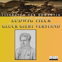 Glück giebt Verstand - Ludwig Tieck - Hörbuch