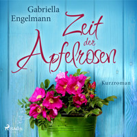 Zeit der Apfelrosen - Gabriella Engelmann - Hörbuch