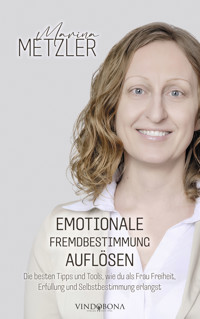 Emotionale Fremdbestimmung auflösen - Marina Metzler - E-Book