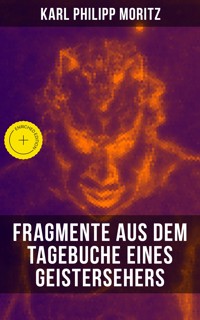 Karl Philipp Moritz: Fragmente aus dem Tagebuche eines Geistersehers - Karl Philipp Moritz - E-Book