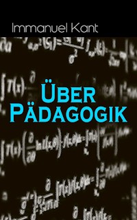 Über Pädagogik - Immanuel Kant - E-Book