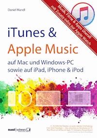 iTunes, Apple Music & mehr - Musik, Filme & Apps überall - Daniel Mandl - E-Book