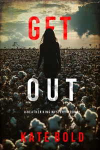 Get Out (A Heather King Suspense Thriller--Book 1) - Kate Bold - kostenlos E-Book