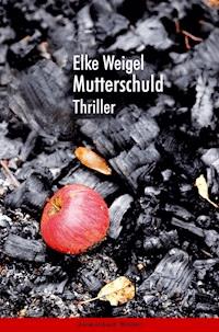 Mutterschuld. - Elke Weigel - E-Book