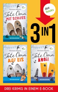 Tote Oma mit Schuss, Tote Oma auf Eis & Tote Oma Ahoi - Christiane Martini - E-Book