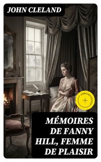 Mémoires de Fanny Hill, femme de plaisir - John Cleland - E-Book