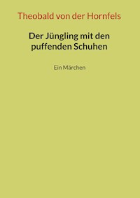 Der Jüngling mit den puffenden Schuhen - Theobald von der Hornfels - E-Book
