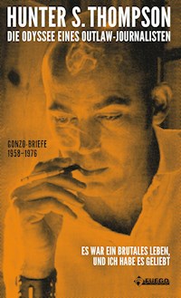 Die Odyssee eines Outlaw-Journalisten - Hunter S. Thompson - E-Book
