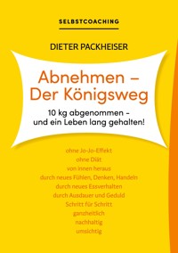 Abnehmen - Der Königsweg - Dieter Packheiser - E-Book