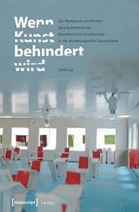 Wenn Kunst behindert wird - Viola Luz - E-Book