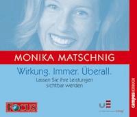 Wirkung. Immer. Überall. - Monika Matschnig - Hörbuch