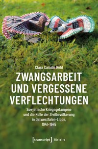 Zwangsarbeit und vergessene Verflechtungen - Clara Camille Held - E-Book