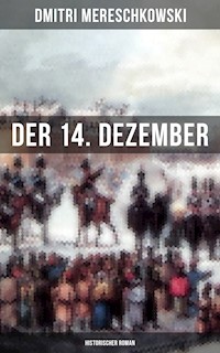 Der 14. Dezember (Historischer Roman) - Dmitri Mereschkowski - E-Book