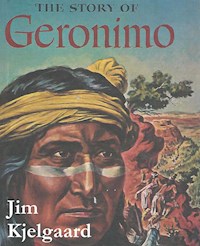 The Story of Geronimo - Jim Kjelgaard - E-Book