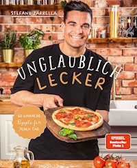 Unglaublich lecker - Stefano Zarrella - E-Book
