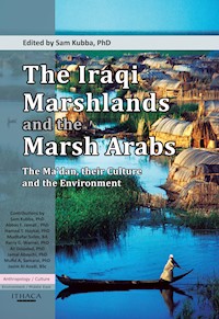 Iraqi Marshlands and the Marsh Arabs, The: - Sam Kubba - E-Book