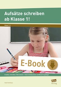 Aufsätze schreiben ab Klasse 1! - Heidi Kohlhaas - E-Book