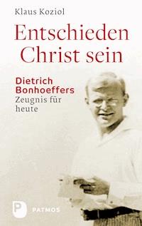 Entschieden Christ sein - Klaus Koziol - E-Book