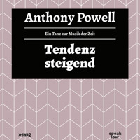 Tendenz steigend - Ein Tanz zur Musik der Zeit, Band 2 (Ungekürzte Lesung) - Anthony Powell - Hörbuch