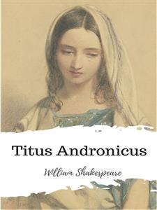 Titus Andronicus - William Shakespeare - E-Book