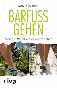 Barfuß gehen - Katy Bowman - E-Book