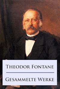 Theodor Fontane - Gesammelte Werke - Theodor Fontane - E-Book