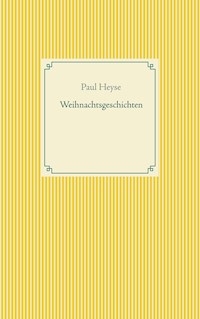 Weihnachtsgeschichten - Paul Heyse - E-Book