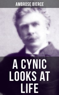 A CYNIC LOOKS AT LIFE - Ambrose Bierce - E-Book