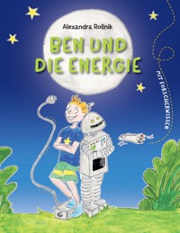 Ben und die Energie - Alexandra Rollnik - E-Book