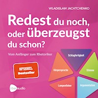 Redest du noch oder überzeugst du schon? - Jachtchenko Wladislaw - E-Book + Hörbuch