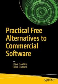 Practical Free Alternatives to Commercial Software - Steve Oualline - E-Book