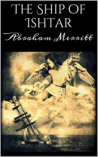 The Ship of Ishtar - Abraham Merritt - E-Book
