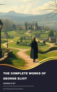 The Complete Works of George Eliot - George Eliot - kostenlos E-Book