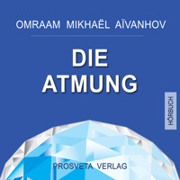 Die Atmung - Omraam Mikhaël Aïvanhov - E-Book + Hörbuch