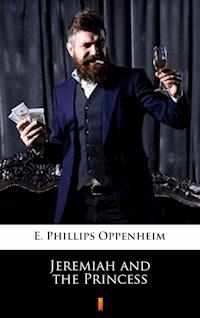 Jeremiah and the Princess - E. Phillips Oppenheim - E-Book