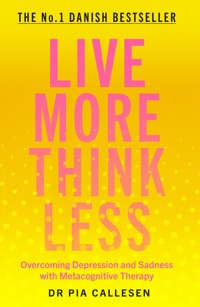 Live More Think Less - Pia Callesen - E-Book