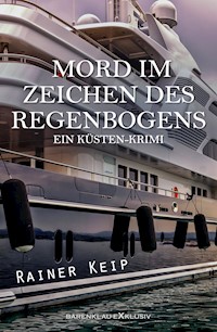 Mord im Zeichen des Regenbogens: Ein Küsten-Krimi - Rainer Keip - E-Book