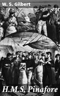 H.M.S. Pinafore - W. S. Gilbert - E-Book