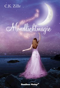 Mondlichtmagie - C.K. Zille - E-Book