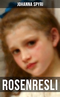 Rosenresli - Johanna  Spyri - E-Book
